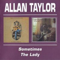 Allan Taylor - Sometimes + The Lady